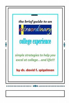 portada the brief guide to an extraordinary college experience (en Inglés)
