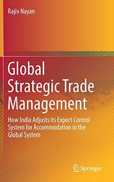 portada Global Strategic Trade Management: How India Adjusts its Export Control System for Accommodation in the Global System (en Inglés)