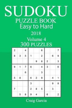 portada 300 Easy to Hard Sudoku Puzzle Book - 2018 (en Inglés)