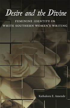 portada desire and the divine: feminine identity in white southern women's writing (in English)