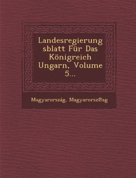 portada Landesregierungsblatt Fur Das Konigreich Ungarn, Volume 5...