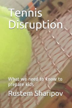 portada Tennis Disruption: What we need to know to prepare kids (en Inglés)
