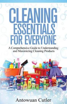 portada Cleaning Essentials for Everyone: A Comprehensive Guide to Understanding and Maximizing Cleaning Products (en Inglés)