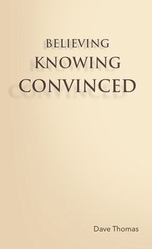 portada Believing, Knowing, Convinced (en Inglés)