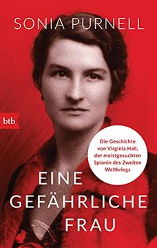 portada Eine Gefährliche Frau: Die Geschichte von Virginia Hall, der Meistgesuchten Spionin des Zweiten Weltkriegs (in German)