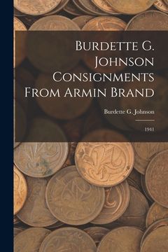 portada Burdette G. Johnson Consignments From Armin Brand: 1941 (en Inglés)