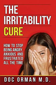 portada The Irritability Cure: How to Stop Being Angry, Anxious and Frustrated all the Time (in English)