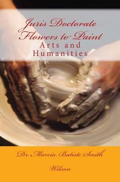 portada Juris Doctorate Flowers to Paint: Arts and Humanities (en Inglés)