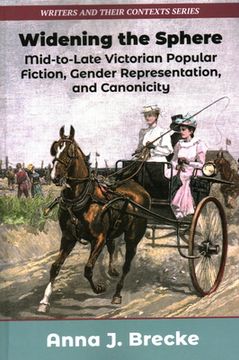 portada Widening the Sphere: Mid-To-Late Victorian Popular Fiction, Gender Representation, and Canonicity 