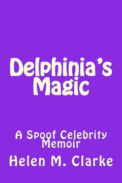 portada Delphinia's Magic: A Spoof Celebrity Memoir (en Inglés)