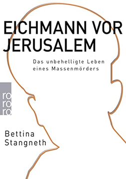 portada Eichmann vor Jerusalem: Das Unbehelligte Leben Eines Massenmörders (en Alemán)