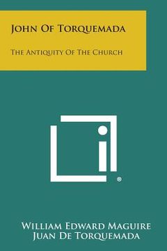 portada John Of Torquemada: The Antiquity Of The Church (in English)