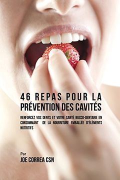 portada 46 Repas pour la Prévention des Cavités: Renforcez vos dents et votre santé bucco-dentaire en consommant  de la nourriture emballée d'éléments nutritifs