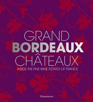 portada Grand Bordeaux Châteaux: Inside the Fine Wine Estates of France (en Inglés)