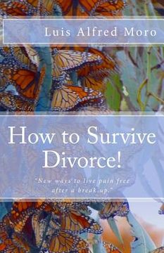 portada How to Survive Divorce!: New ways to live pain free after a break up. (en Inglés)