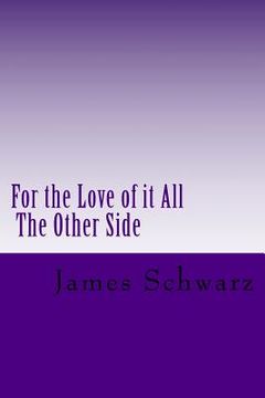 portada For the Love of it All: The Other Side (in English)