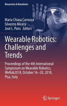 portada Wearable Robotics: Challenges and Trends: Proceedings of the 4th International Symposium on Wearable Robotics, Werob2018, October 16-20, 2018, Pisa, I (in English)