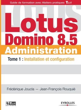 portada Lotus Domino 8.5 Administration: Tome 1: Installation et configuration (in French)