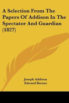 portada a selection from the papers of addison in the spectator and guardian (1827) (en Inglés)
