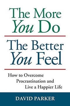 portada The More you do the Better you Feel: How to Overcome Procrastination and Live a Happier Life (en Inglés)