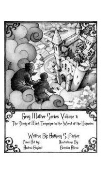 portada Grey Matter Series Volume One: Grey Matter Series Volume One: The Story of Mark Trogmyer in the World of the Unknown (en Inglés)