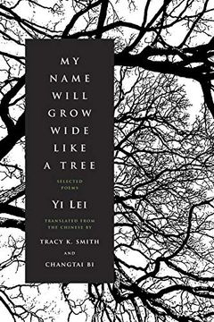 portada My Name Will Grow Wide Like a Tree: Selected Poems (en Inglés)