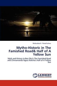 portada mytho-historic in the famished road& half of a yellow sun