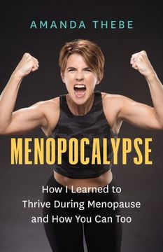 portada Menopocalypse: How I Learned to Thrive During Menopause and How You Can Too (in English)