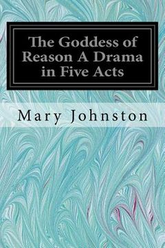 portada The Goddess of Reason A Drama in Five Acts (en Inglés)