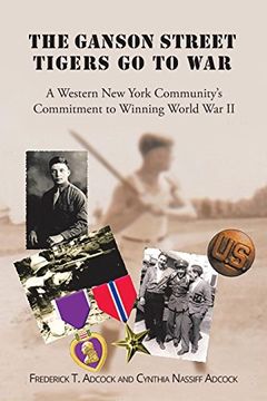 portada The Ganson Street Tigers go to War: A Western new York Community's Commitment to Winning World war ii (in English)