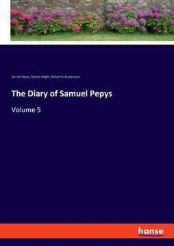 portada The Diary of Samuel Pepys: Volume 5 (in English)