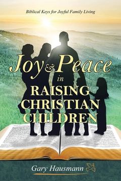 portada Joy & Peace in Raising Christian Children (in English)