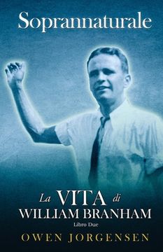 portada Libro Due - Soprannaturale: La Vita Di William Branham: Il Giovane E La Sua Disperazione (1933 - 1946) (in Italian)