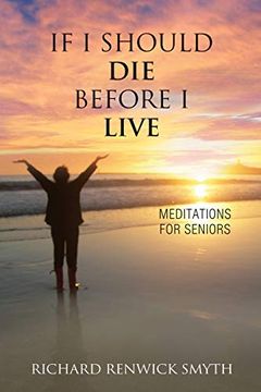 portada If i Should die Before i Live: Meditations for Seniors (en Inglés)