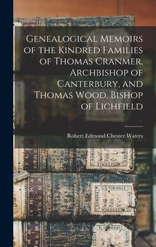 portada Genealogical Memoirs of the Kindred Families of Thomas Cranmer, Archbishop of Canterbury, and Thomas Wood, Bishop of Lichfield
