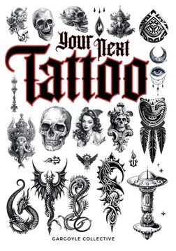 portada Your Next Tattoo: The Ultimate 320-page with Over 2,000 Ready-to-Use Body Art Designs to Inspire Your Next Ink. 100% Original Tattoo Des (en Inglés)