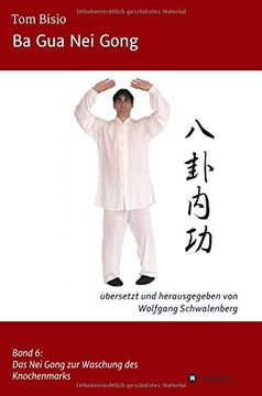 portada Ba Gua Nei Gong: Band 6: Das Nei Gong der Knochenmarkwaschung