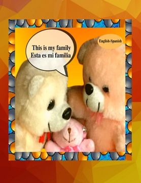 portada This is my family Esta es mi familia (English-Spanish): A bilingual English Spanish children's colourful family photo book and beginner book for learn (en Inglés)
