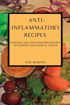 portada Anti-Inflammatory Recipes: Everyday Anti-Inflammatory Recipes to Support Your Immune System (en Inglés)