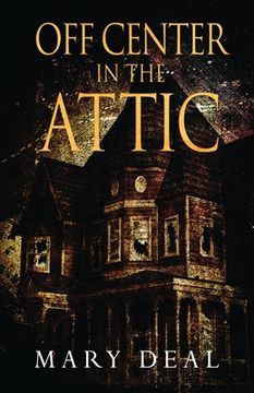 portada Off Center in the Attic: A Collection of Short Stories and Flash Fiction (en Inglés)