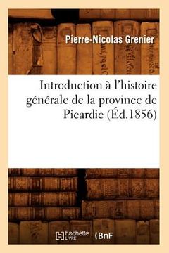 portada Introduction À l'Histoire Générale de la Province de Picardie (Éd.1856) (en Francés)