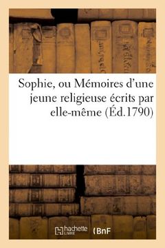 portada Sophie, Ou Memoires D Une Jeune Religieuse Ecrits Par Elle-Meme (Religion)