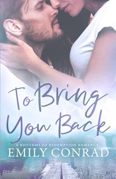portada To Bring you Back: A Contemporary Christian Romance: 1 (Rhythms of Redemption Romances) (en Inglés)