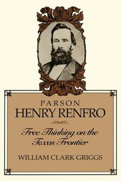 portada parson henry renfro: free thinking on the texas frontier (en Inglés)