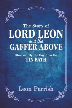 portada The Story of Lord Leon and the Gaffer Above: Observed by the boy From the tin Bath 