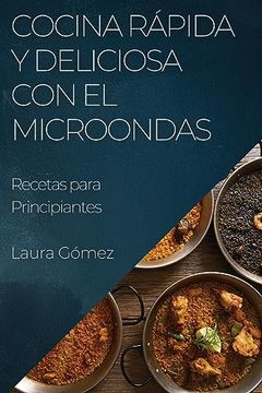 portada Cocina Rápida y Deliciosa con el Microondas: Recetas Para Principiantes