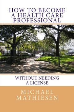 portada How To Become A Health Care Professional: Without needing a license