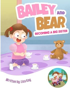 portada Bailey and Bear. Becoming a Big Sister.: Becoming a big sister is tough-this book tackles this topic in a sweet, loving way! (in English)