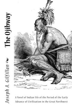 portada The Ojibway: A Novel of Indian life of the Period of the Early Advance of Civilization in the Great Northwest (in English)