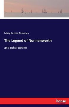 portada The Legend of Nonnenwerth: and other poems (en Inglés)